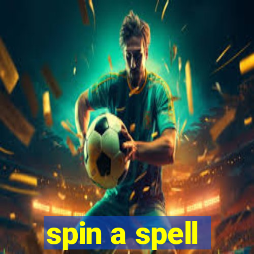 spin a spell