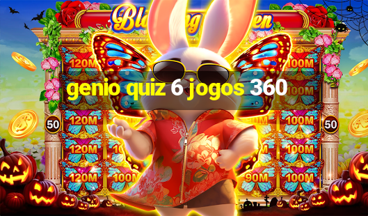 genio quiz 6 jogos 360