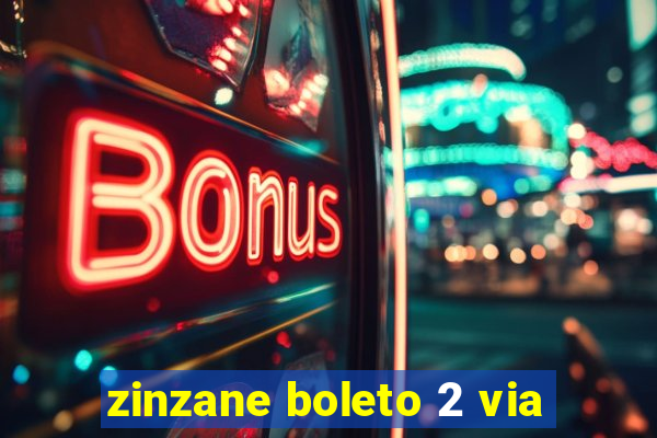 zinzane boleto 2 via