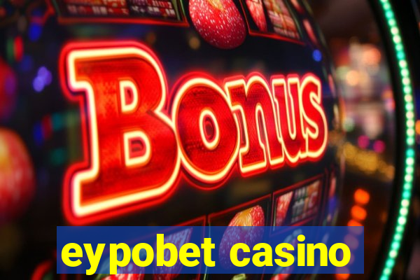 eypobet casino