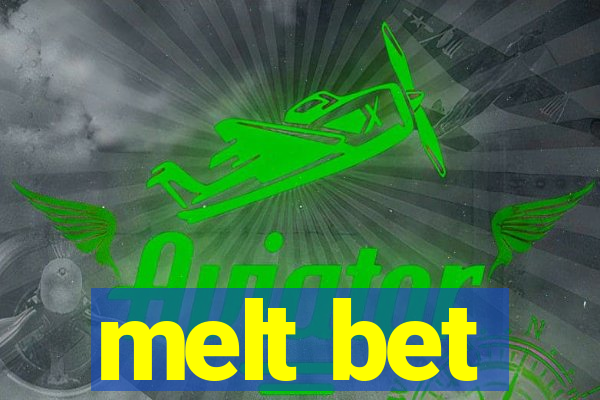 melt bet