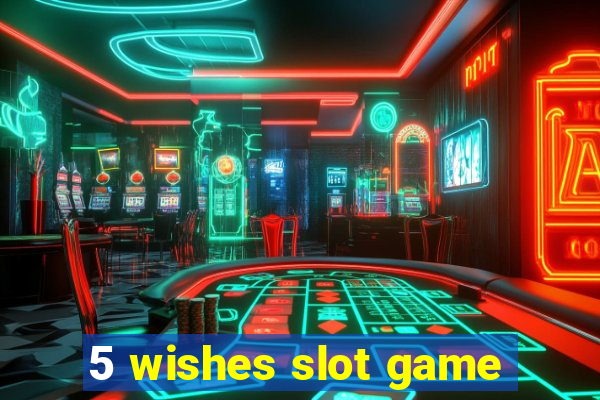 5 wishes slot game