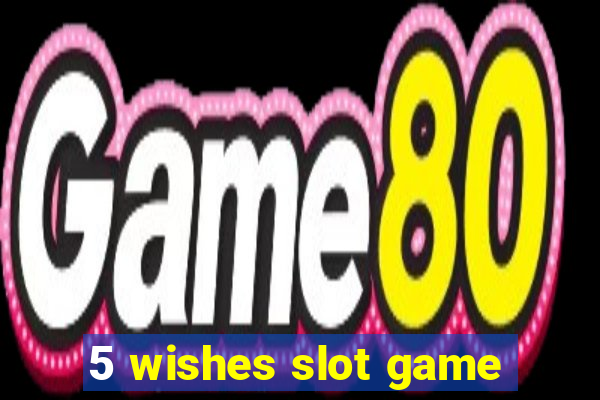 5 wishes slot game