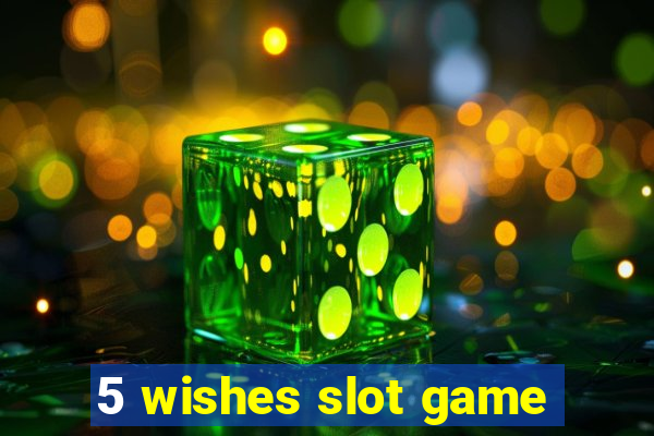 5 wishes slot game