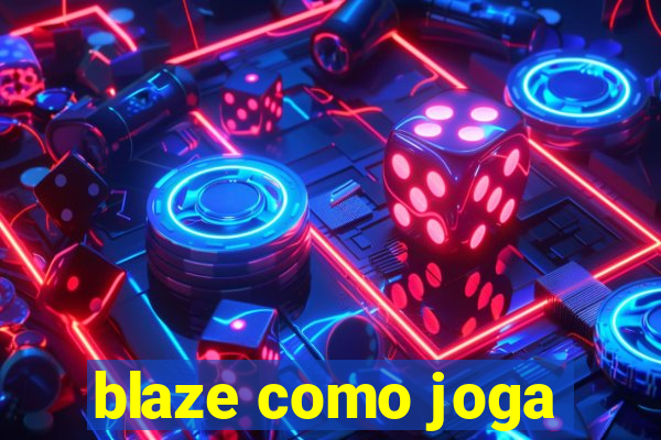 blaze como joga