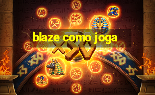 blaze como joga