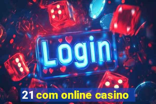 21 com online casino