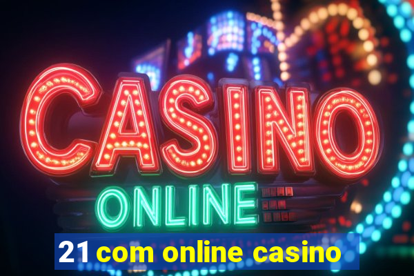 21 com online casino