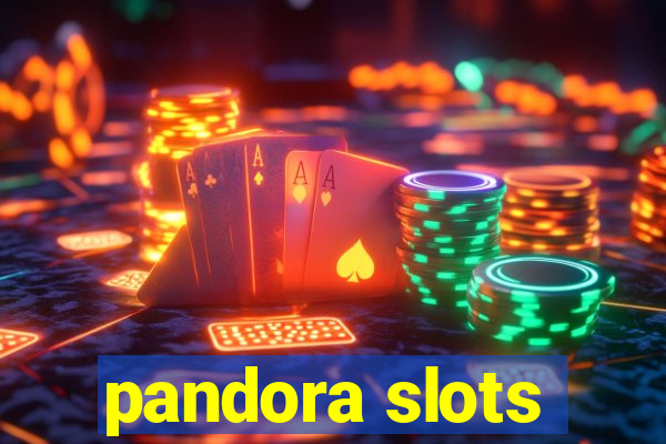 pandora slots