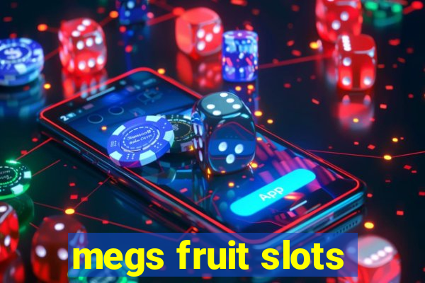 megs fruit slots