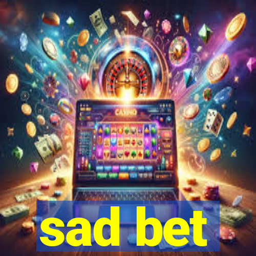 sad bet