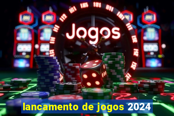 lancamento de jogos 2024