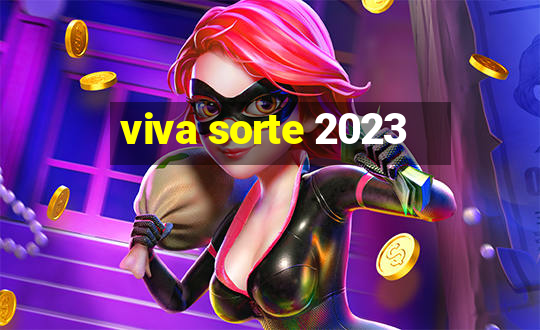 viva sorte 2023