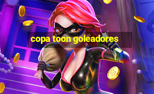 copa toon goleadores