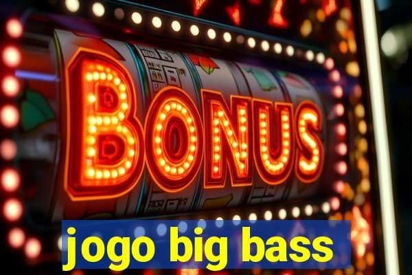 jogo big bass