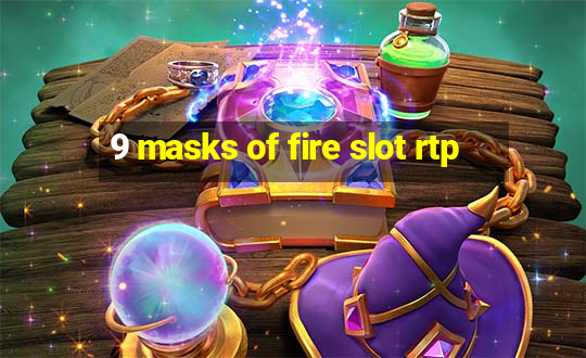 9 masks of fire slot rtp