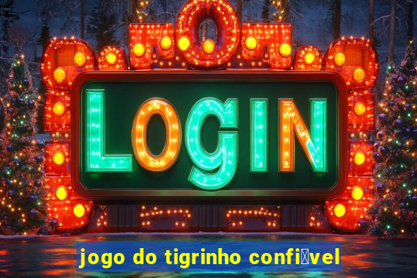 jogo do tigrinho confi谩vel