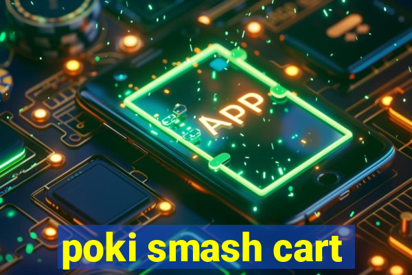 poki smash cart