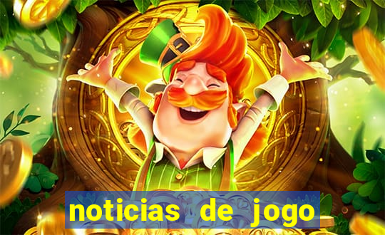 noticias de jogo de futebol