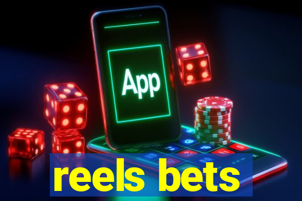 reels bets