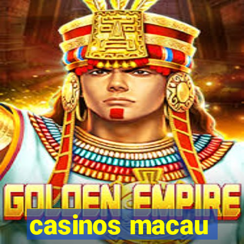 casinos macau