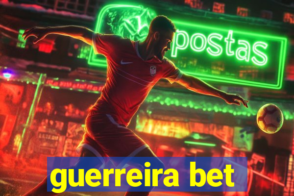 guerreira bet