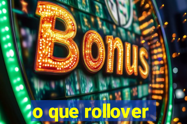 o que rollover