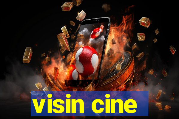 visin cine