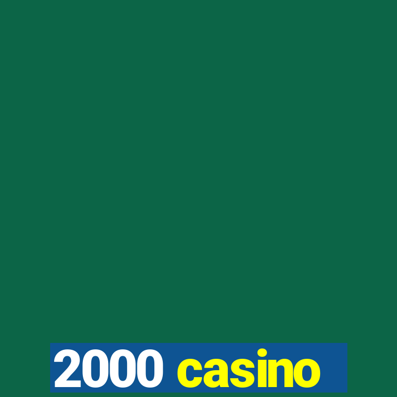 2000 casino