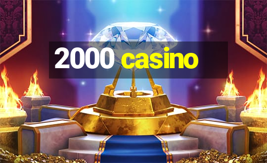 2000 casino