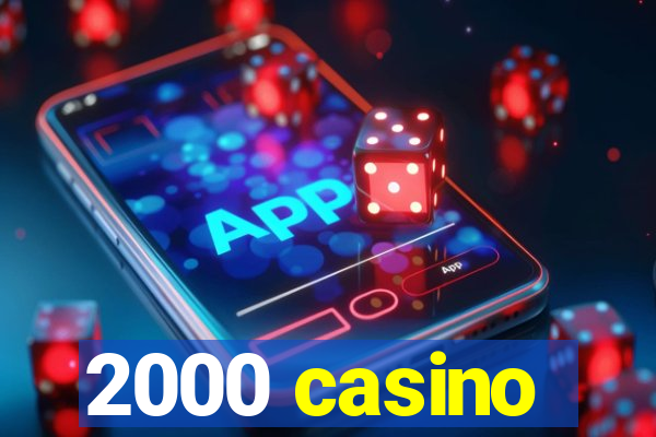 2000 casino