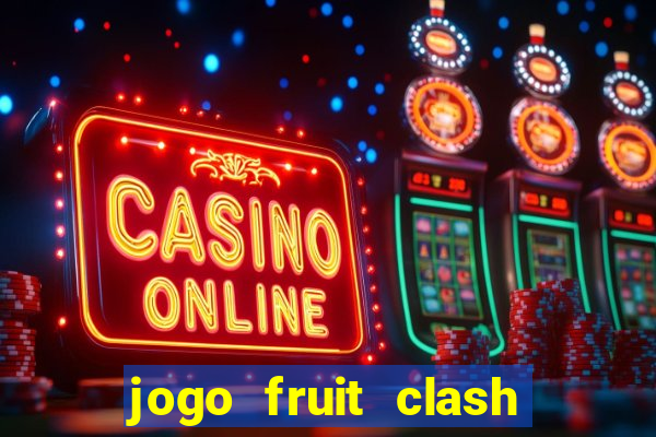 jogo fruit clash paga mesmo