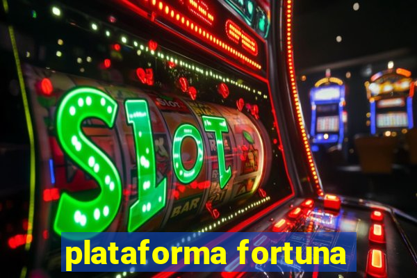 plataforma fortuna