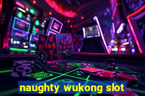 naughty wukong slot