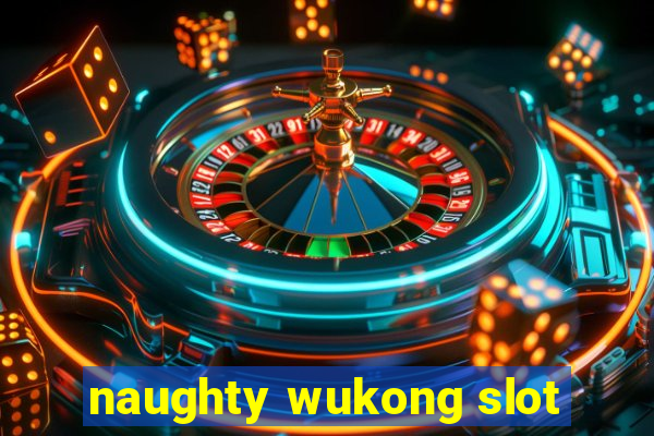 naughty wukong slot