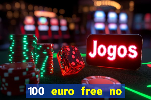 100 euro free no deposit casino