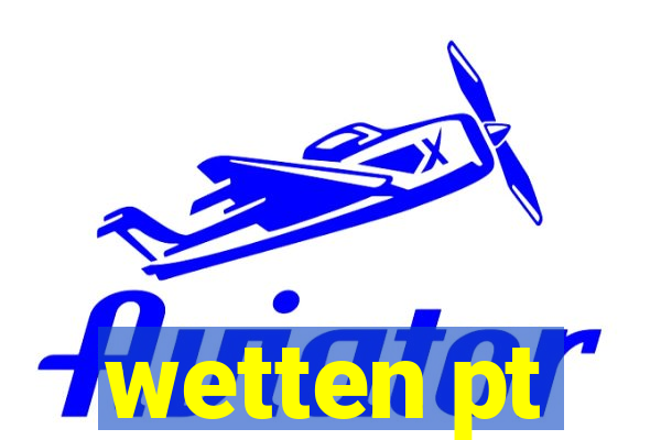 wetten pt