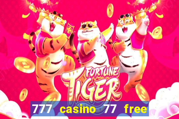 777 casino 77 free spins no deposit