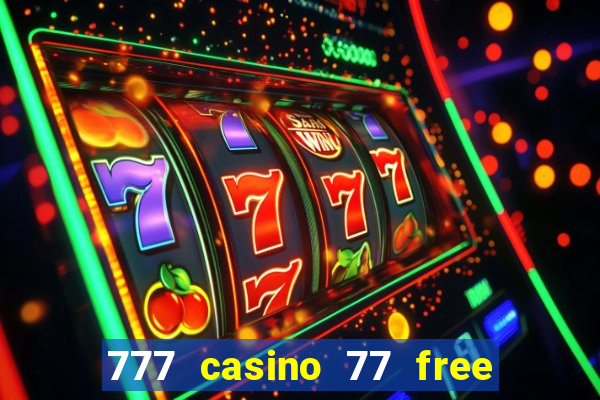 777 casino 77 free spins no deposit