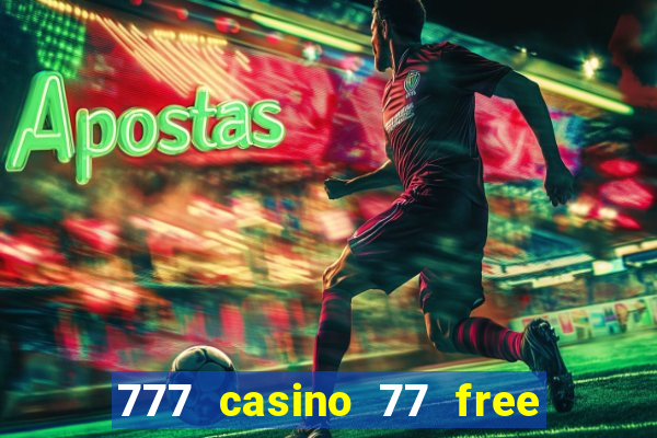 777 casino 77 free spins no deposit