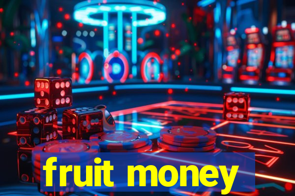 fruit money