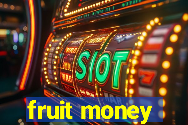 fruit money