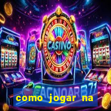 como jogar na estrela bet