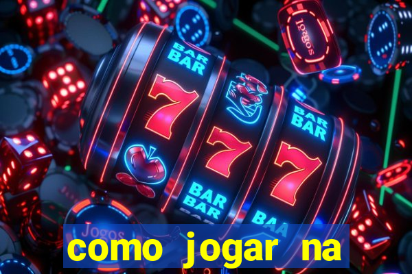 como jogar na estrela bet