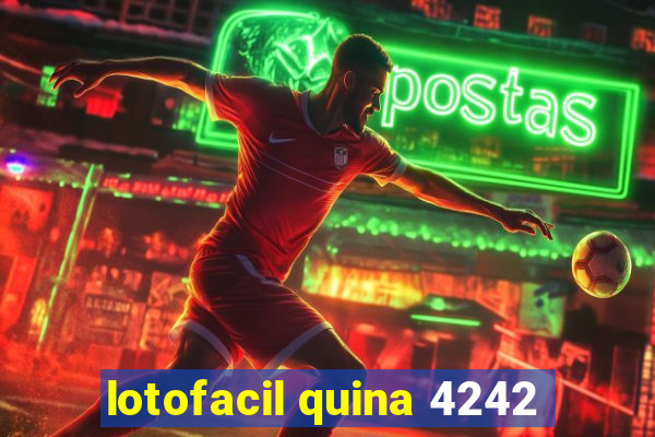 lotofacil quina 4242