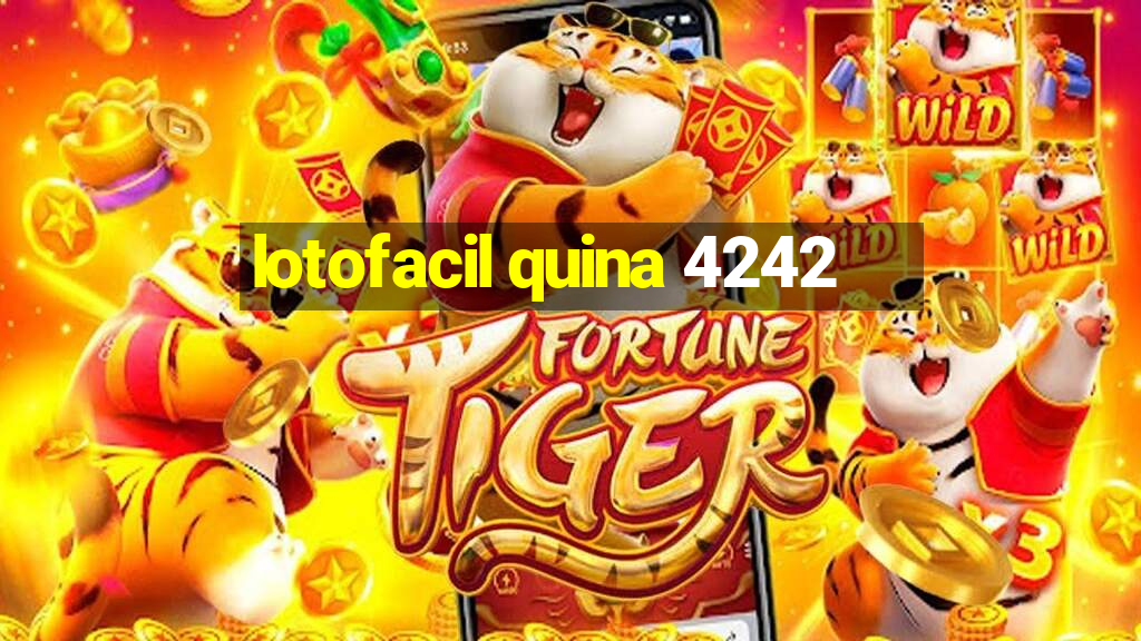 lotofacil quina 4242