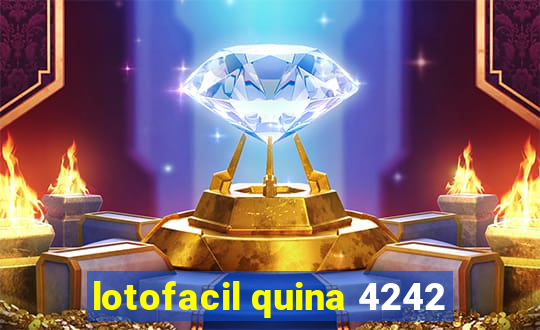 lotofacil quina 4242