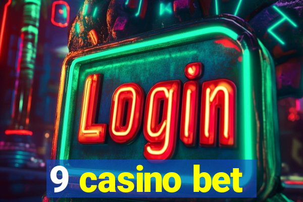 9 casino bet