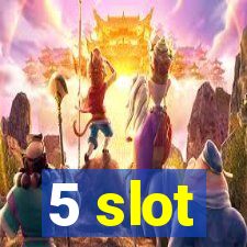 5 slot