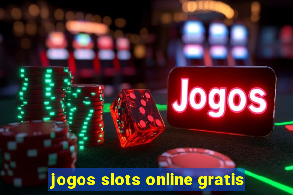 jogos slots online gratis